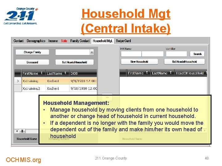 Household Mgt (Central Intake) Household Management: • Manage household by moving clients from one