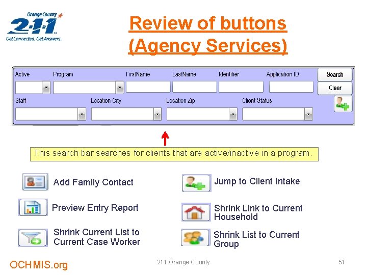 Review of buttons (Agency Services) This search bar searches for clients that are active/inactive