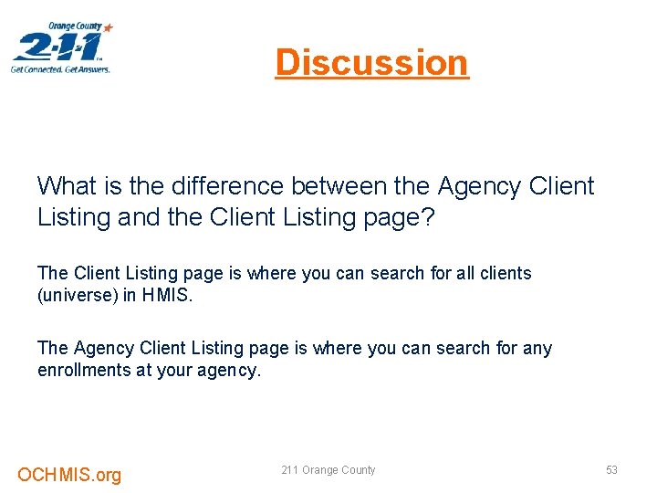 Discussion What is the difference between the Agency Client Listing and the Client Listing