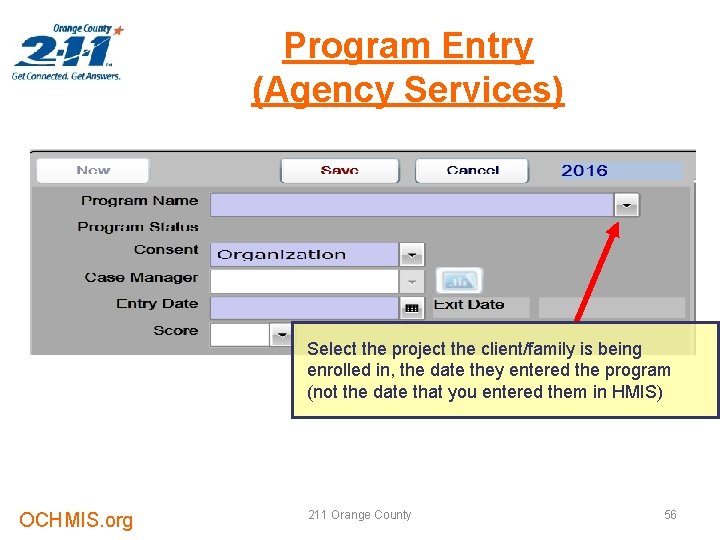 Program Entry (Agency Services) Select the project the client/family is being enrolled in, the