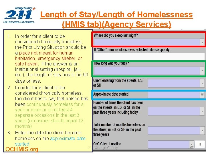 Length of Stay/Length of Homelessness (HMIS tab)(Agency Services) 1. In order for a client