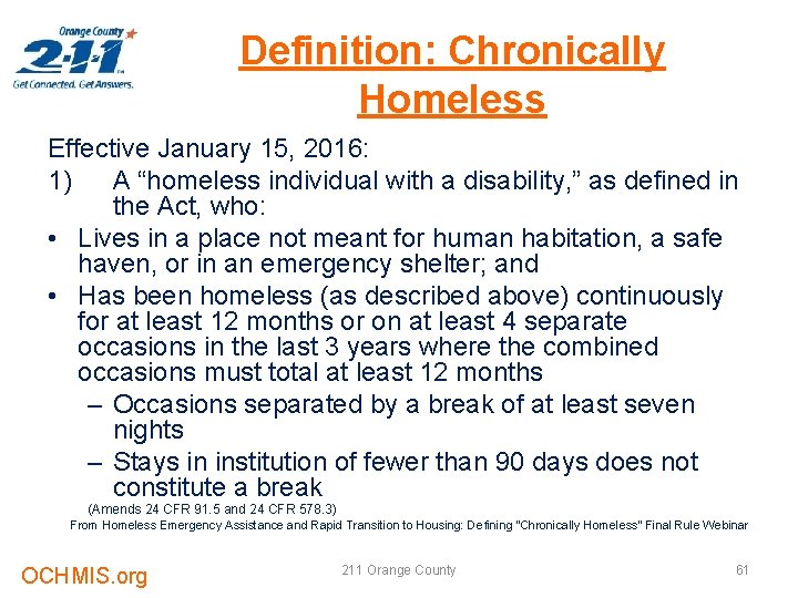 Definition: Chronically Homeless Effective January 15, 2016: 1) A “homeless individual with a disability,
