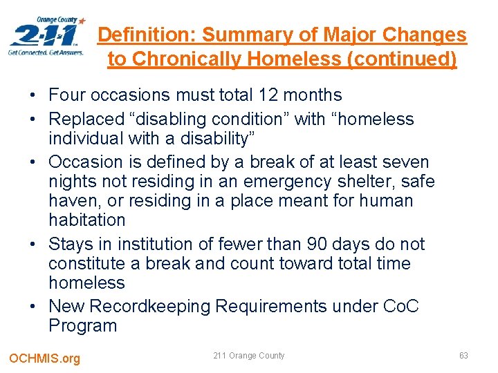 Definition: Summary of Major Changes to Chronically Homeless (continued) • Four occasions must total