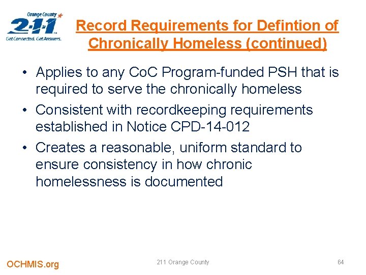 Record Requirements for Defintion of Chronically Homeless (continued) • Applies to any Co. C