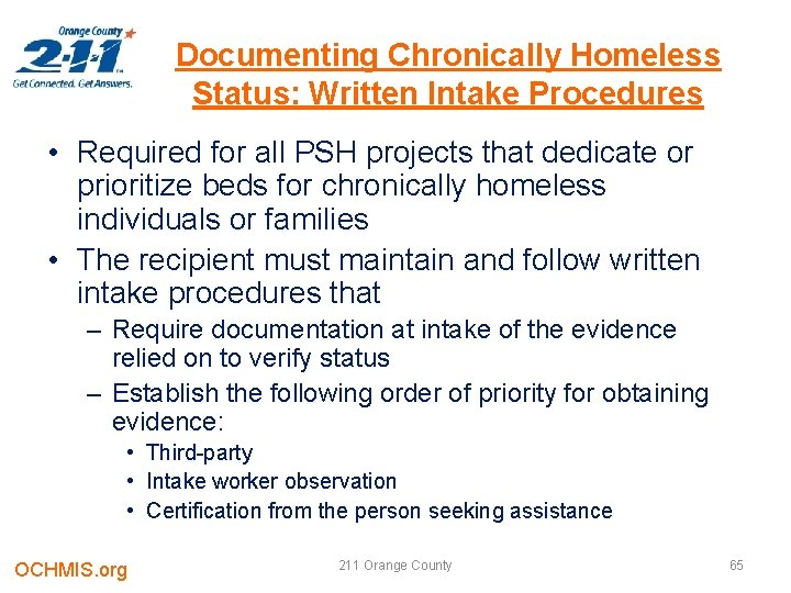 Documenting Chronically Homeless Status: Written Intake Procedures • Required for all PSH projects that