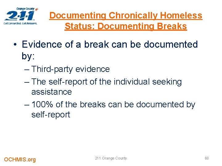 Documenting Chronically Homeless Status: Documenting Breaks • Evidence of a break can be documented