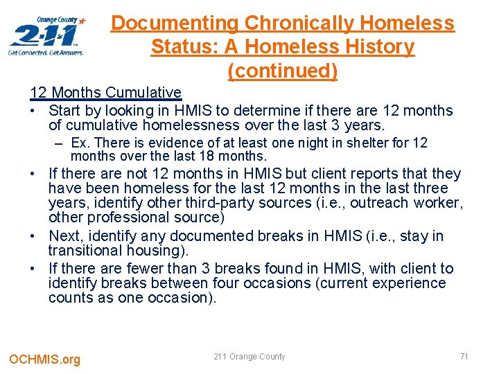 Documenting Chronically Homeless Status: A Homeless History (continued) 12 Months Cumulative • Start by