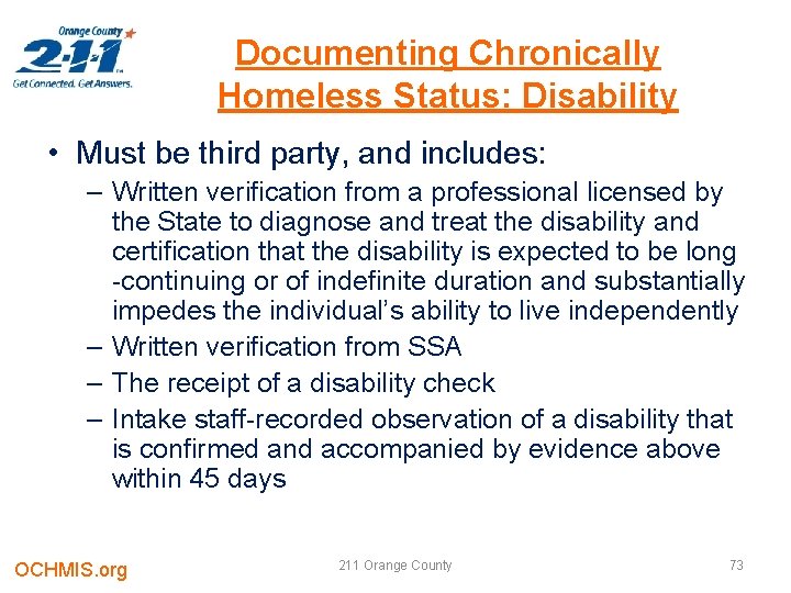 Documenting Chronically Homeless Status: Disability • Must be third party, and includes: – Written