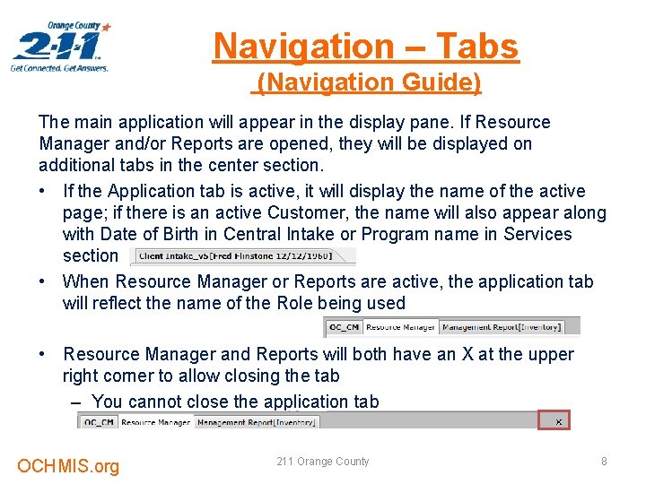 Navigation – Tabs (Navigation Guide) The main application will appear in the display pane.