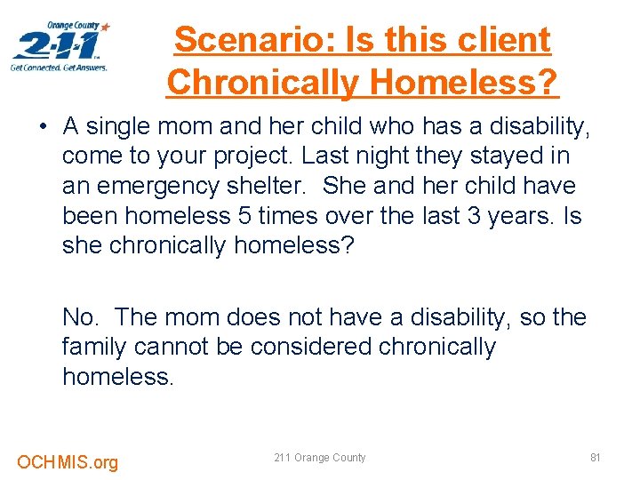 Scenario: Is this client Chronically Homeless? • A single mom and her child who