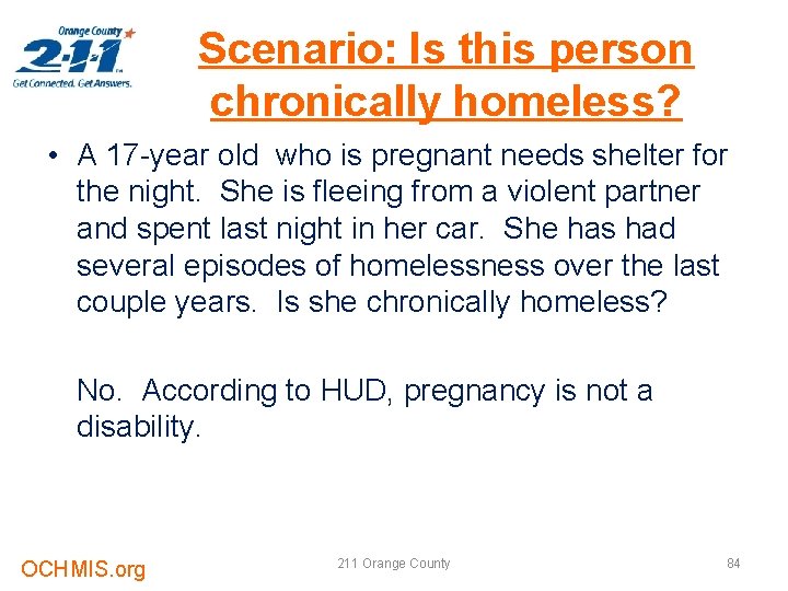 Scenario: Is this person chronically homeless? • A 17 -year old who is pregnant