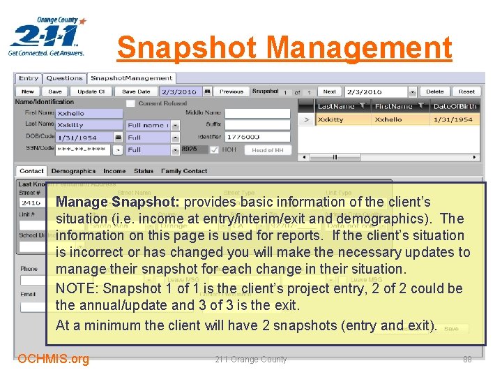 Snapshot Management Manage Snapshot: provides basic information of the client’s situation (i. e. income