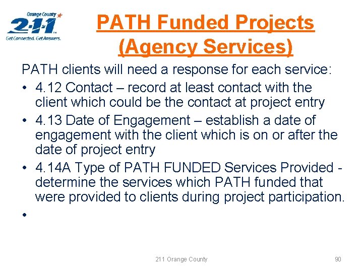 PATH Funded Projects (Agency Services) PATH clients will need a response for each service: