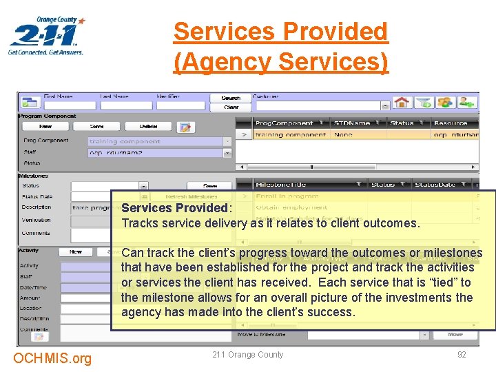 Services Provided (Agency Services) Services Provided: Tracks service delivery as it relates to client