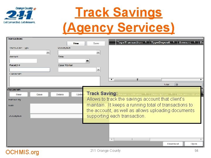 Track Savings (Agency Services) Track Saving: Allows to track the savings account that client’s