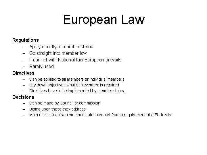 European Law Regulations – Apply directly in member states – Go straight into member