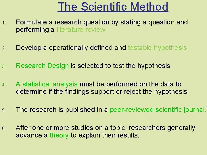 The Scientific Method 1. Formulate a research question by stating a question and performing