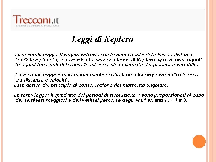 Leggi di Keplero La seconda legge: Il raggio vettore, che in ogni istante definisce