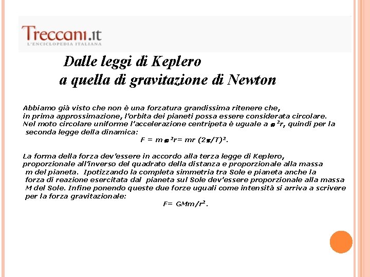 Dalle leggi di Keplero a quella di gravitazione di Newton Abbiamo già visto che