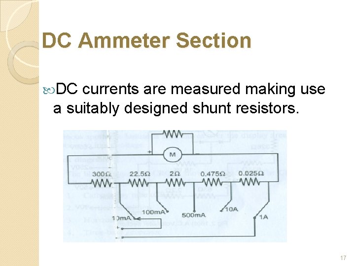 DC Ammeter Section DC currents are measured making use a suitably designed shunt resistors.