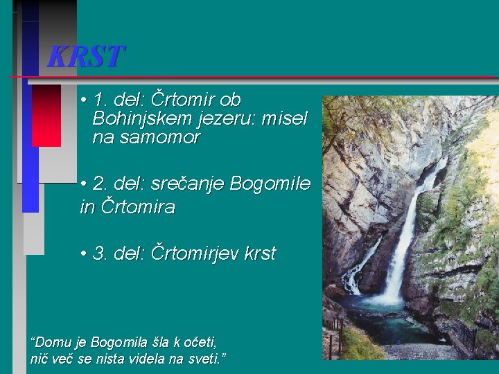 KRST • 1. del: Črtomir ob Bohinjskem jezeru: misel na samomor • 2. del: