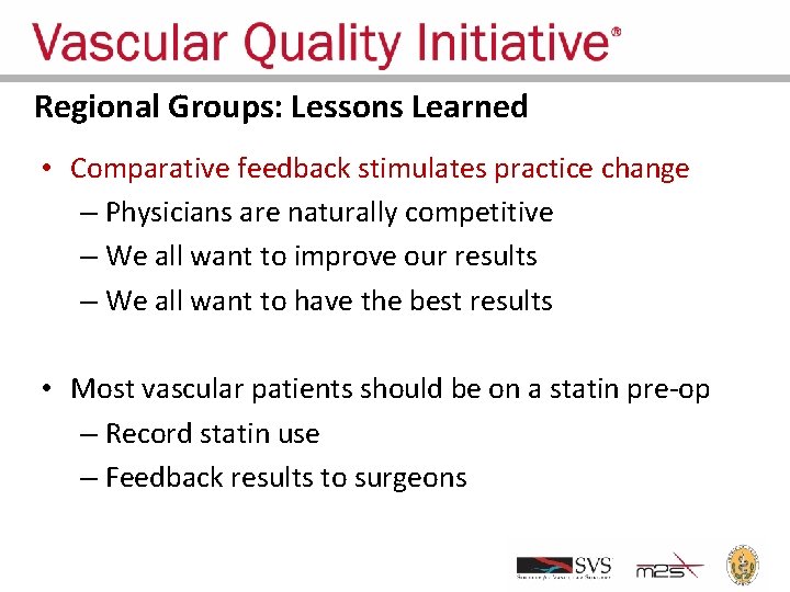 Regional Groups: Lessons Learned • Comparative feedback stimulates practice change – Physicians are naturally