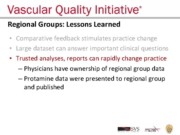 Regional Groups: Lessons Learned • Comparative feedback stimulates practice change • Large dataset can