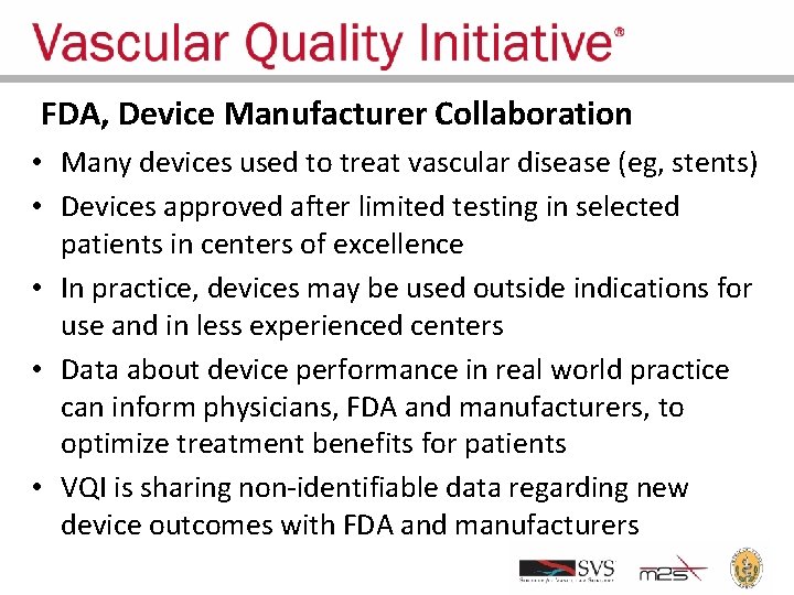 FDA, Device Manufacturer Collaboration • Many devices used to treat vascular disease (eg, stents)