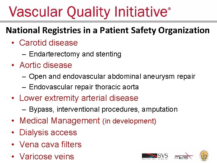 National Registries in a Patient Safety Organization • Carotid disease – Endarterectomy and stenting