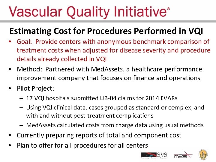 Estimating Cost for Procedures Performed in VQI • Goal: Provide centers with anonymous benchmark