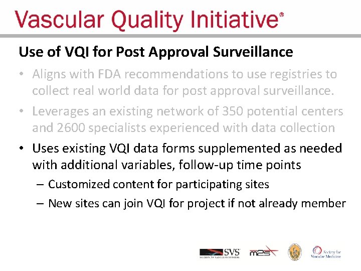 Use of VQI for Post Approval Surveillance • Aligns with FDA recommendations to use