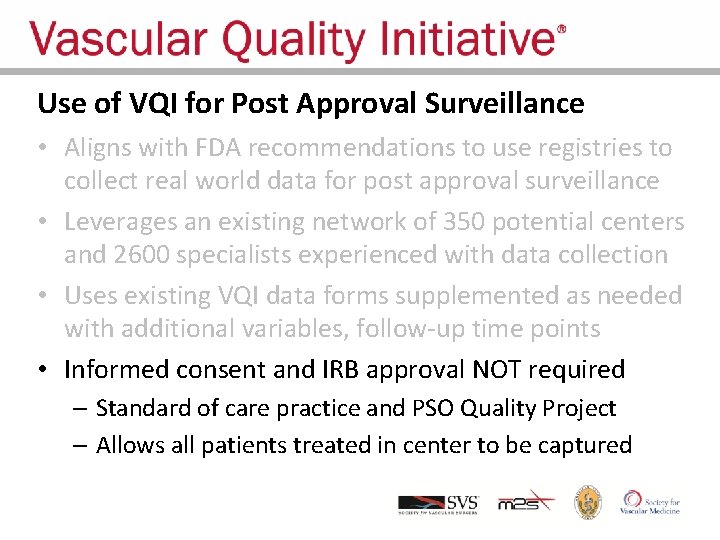 Use of VQI for Post Approval Surveillance • Aligns with FDA recommendations to use