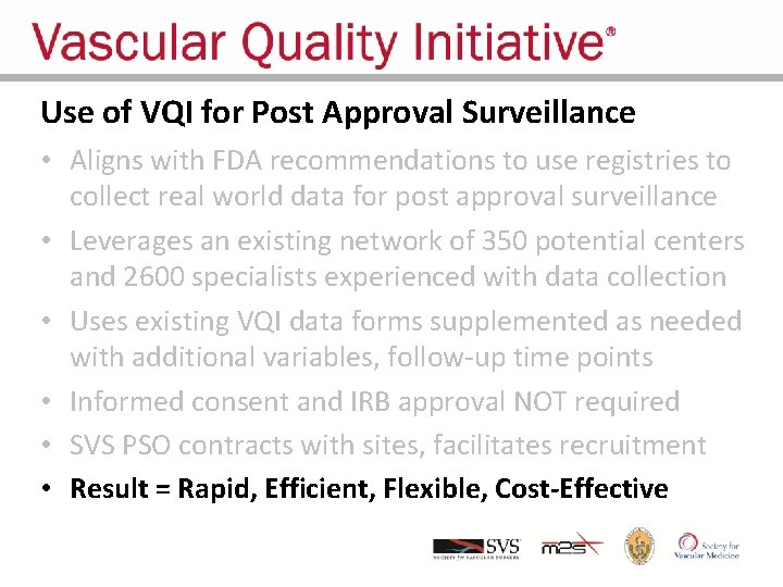 Use of VQI for Post Approval Surveillance • Aligns with FDA recommendations to use