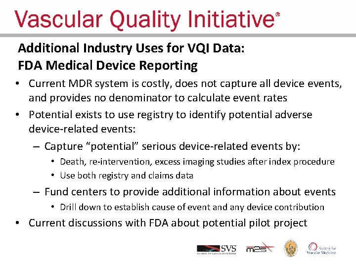 Additional Industry Uses for VQI Data: FDA Medical Device Reporting • Current MDR system