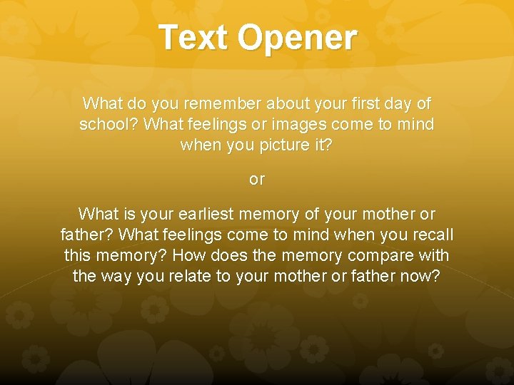 Text Opener What do you remember about your first day of school? What feelings