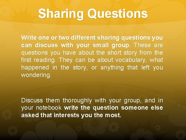 Sharing Questions Write one or two different sharing questions you can discuss with your