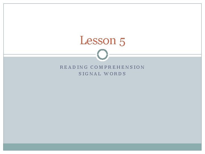 Lesson 5 READING COMPREHENSION SIGNAL WORDS 
