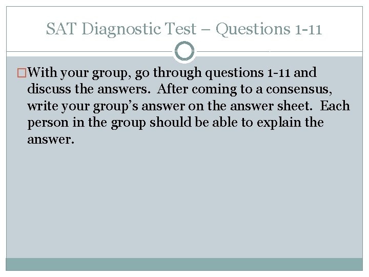SAT Diagnostic Test – Questions 1 -11 �With your group, go through questions 1