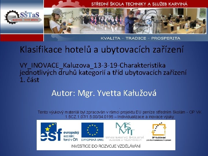 Klasifikace hotelů a ubytovacích zařízení VY_INOVACE_Kaluzova_13 -3 -19 -Charakteristika jednotlivých druhů kategorií a tříd