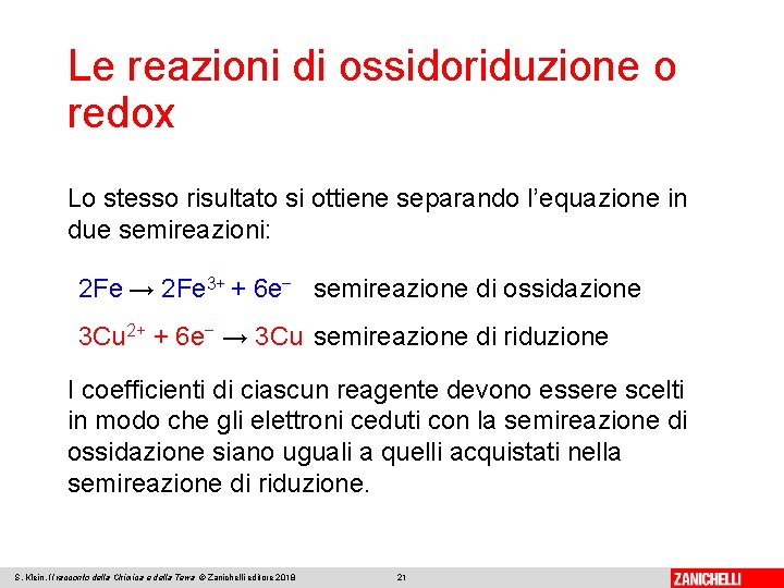 Le reazioni di ossidoriduzione o redox Lo stesso risultato si ottiene separando l’equazione in