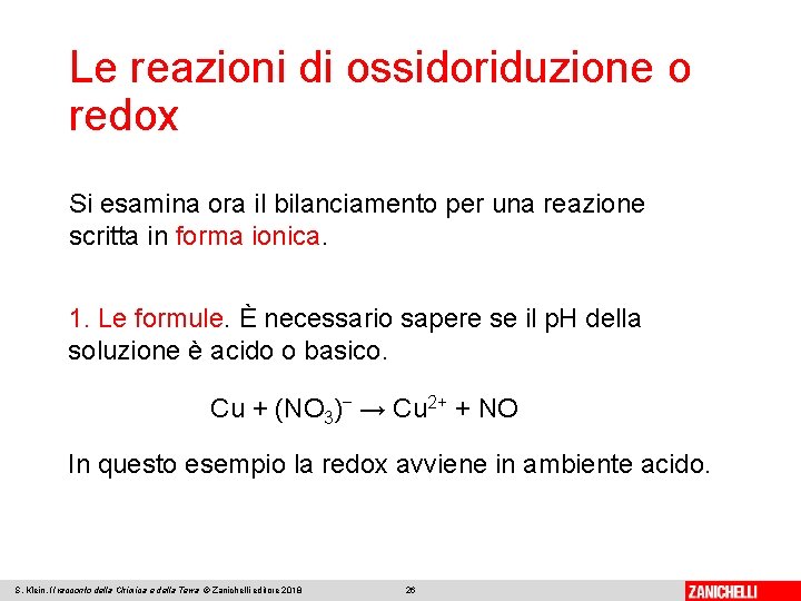 Le reazioni di ossidoriduzione o redox Si esamina ora il bilanciamento per una reazione