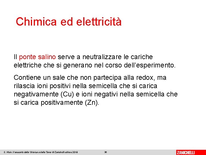 Chimica ed elettricità Il ponte salino serve a neutralizzare le cariche elettriche si generano