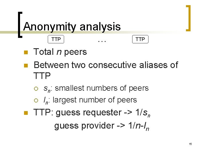 Anonymity analysis TTP n n TTP Total n peers Between two consecutive aliases of