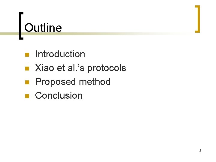 Outline n n Introduction Xiao et al. ’s protocols Proposed method Conclusion 2 