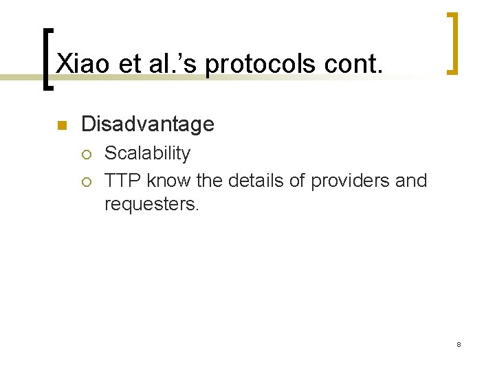 Xiao et al. ’s protocols cont. n Disadvantage ¡ ¡ Scalability TTP know the