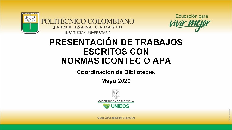 PRESENTACIÓN DE TRABAJOS ESCRITOS CON NORMAS ICONTEC O APA Coordinación de Bibliotecas Mayo 2020