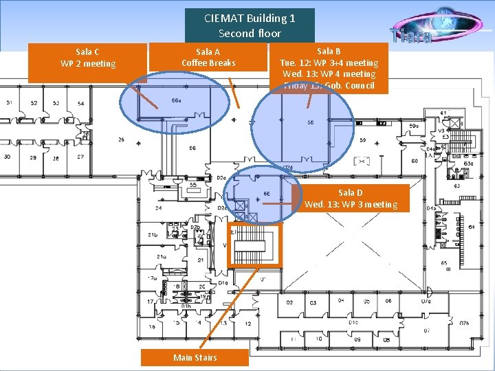 CIEMAT Building 1 Second floor Sala C WP 2 meeting Sala A Coffee Breaks CIEMAT Building 1 Second floor Sala C WP 2 meeting Sala A Coffee Breaks