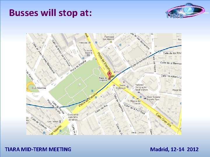 Busses will stop at: TIARA MID-TERM MEETING Madrid, 12 -14 2012 