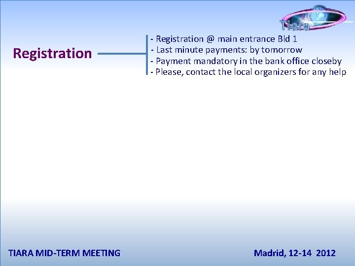 Registration TIARA MID-TERM MEETING - Registration @ main entrance Bld 1 - Last minute