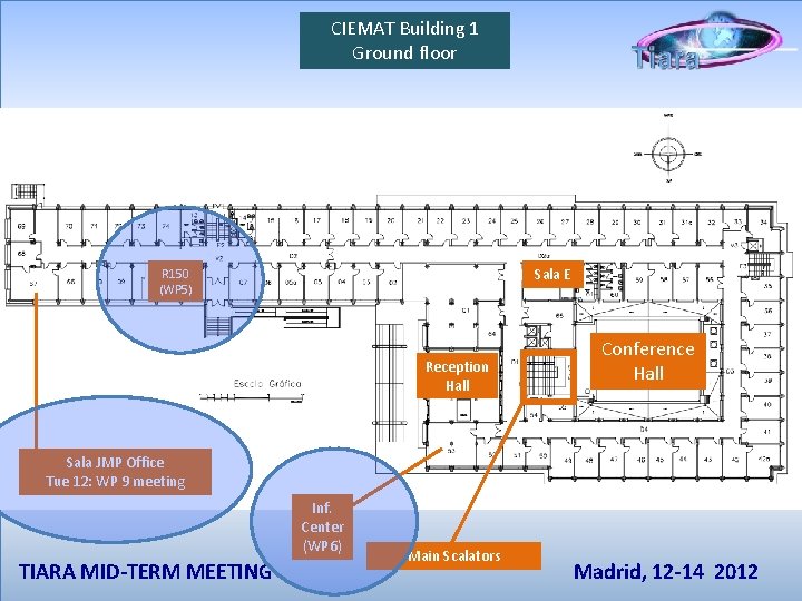 CIEMAT Building 1 Ground floor Sala E R 150 (WP 5) Reception Hall Conference CIEMAT Building 1 Ground floor Sala E R 150 (WP 5) Reception Hall Conference